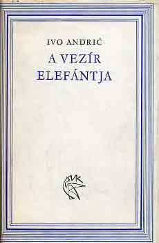 Ivo Andric - A vezír elefántja