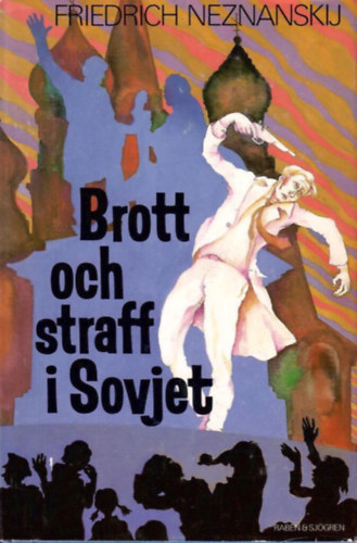 Neznanskij Friedrich - Milits Alex - Brott och straff i Sovjet