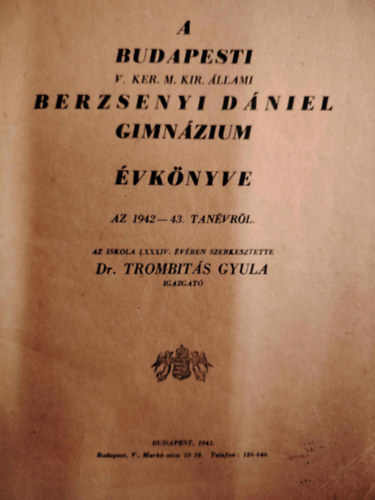 Dr Trombitás Gyula szerk. - A Budapesti Berzsenyi Dániel Gimnázium Évkönyve az 1942-43 tanévről