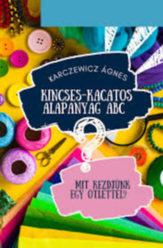 Karczewicz �gnes - Kincses-kacatos alapanyag ABC