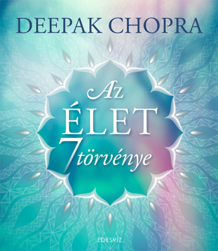 Deepak Chopra - Az �let 7 t�rv�nye