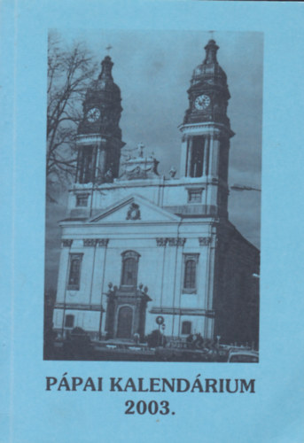 Horv�th K�roly  (szerk.) - P�pai kalend�rium 2003.
