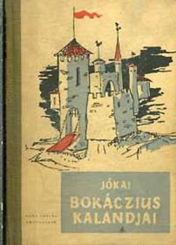 J�kai M�r - Bok�czius kalandjai �s m�s elbesz�l�sek