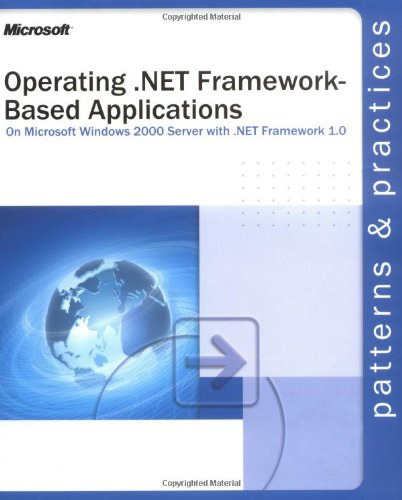 Microsoft Corporation - Operating .Net Framework-Based Applications (Patterns & Practices)