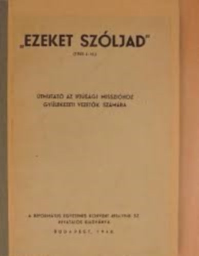 ,,ezeket szljad" (tmutat az ifjsgi misszihoz gylekezeti vezetk szmra)