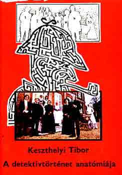 Keszthelyi Tibor - A detektívtörténet anatómiája