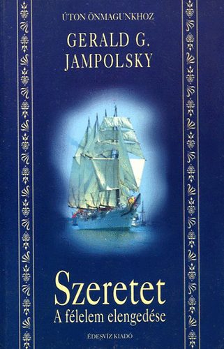 Gerald G. Jampolszky - Szeretet - A félelem elengedése