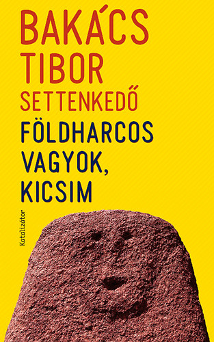 Bakács Tibor Settenkedő - Földharcos vagyok, kicsim