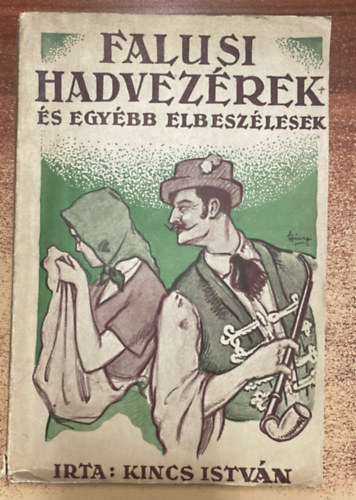 Kincs István - Falusi hadvezérek és egyéb elbeszélések