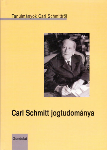 Gondolat Kiadó - Carl Schmitt jogtudománya