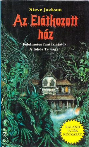 Steve Jackson - Az eltkozott hz (Kaland, jtk, kockzat)