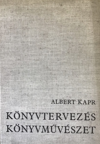 Albert Kapr - Könyvtervezés könyvművészet