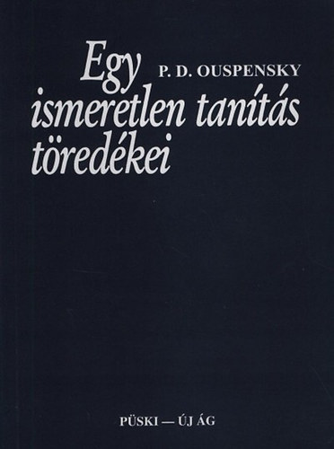 P. D. Ouspensky - Egy ismeretlen tants tredkei