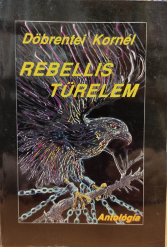 Döbrentei Kornél - Rebellis türelem - Válogatott versek 1972-1996 (Dedikált)