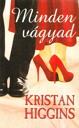Kristan Higgins - Minden vágyad