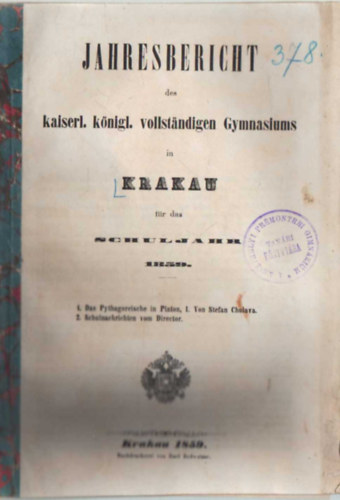 Jahresbericht des kaiserl. konigl. vollstandigen Symnasiums in Karkau f�r das schuljahr 1859