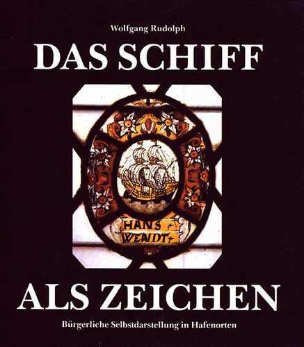 Wolfgang Rudolpf - Das schiff als zeichen (B�rgerliche selbstdarstellung in hafenorten)
