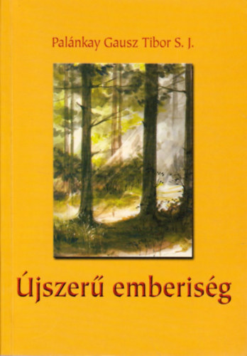 Palánkay Gausz Tibor - Újszerű emberiség