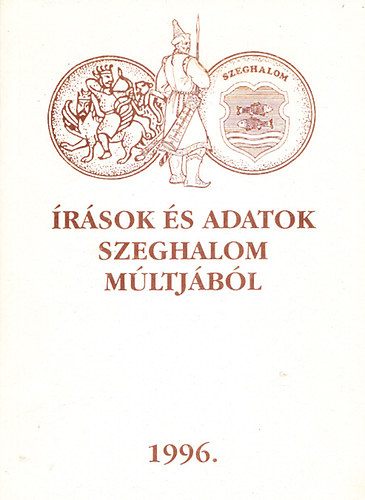 Miklya Jen�  (szerk.) - �r�sok �s adatok Szeghalom m�ltj�b�l