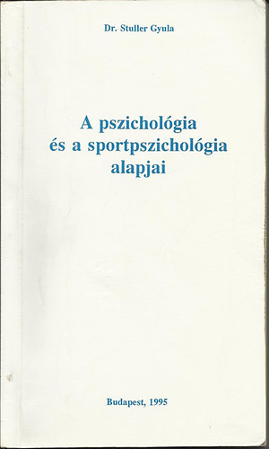Dr. Stuller Gyula - A pszichológia és a sportpszichológia alapjai