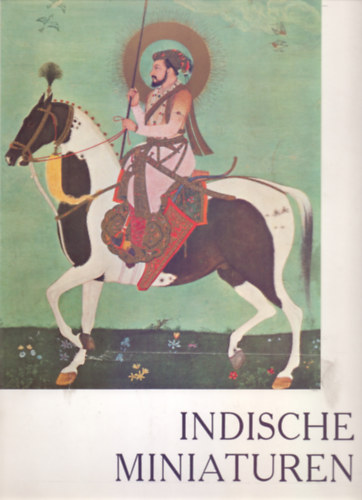 �bersetzt von Helga K�nzel Einleitung von Maurice Dimand - Indische Miniaturen (Kunstmappen in Farben)
