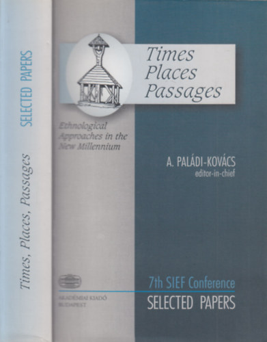 Pal�di-Kov�cs Attila - Times, Places, Passages (Ethnological Approaches in the New Millennium)