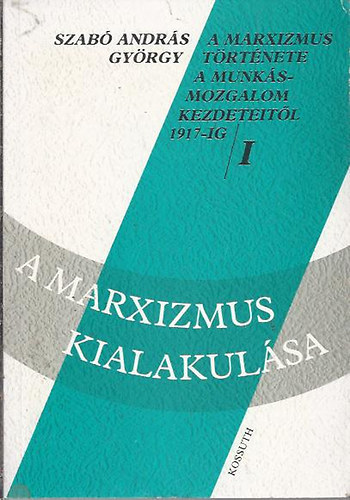 Szab Andrs Gyrgy - A marxizmus kialakulsa