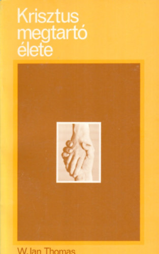 W. Ian Thomas - Krisztus megtartó élete