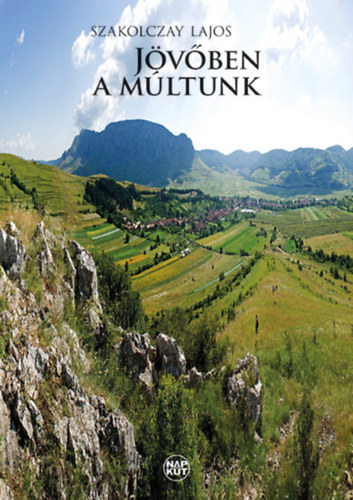 Szakolczay Lajos - J�v�ben a m�ltunk