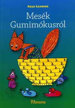 Rege Sndor - Mesk Gumimkusrl