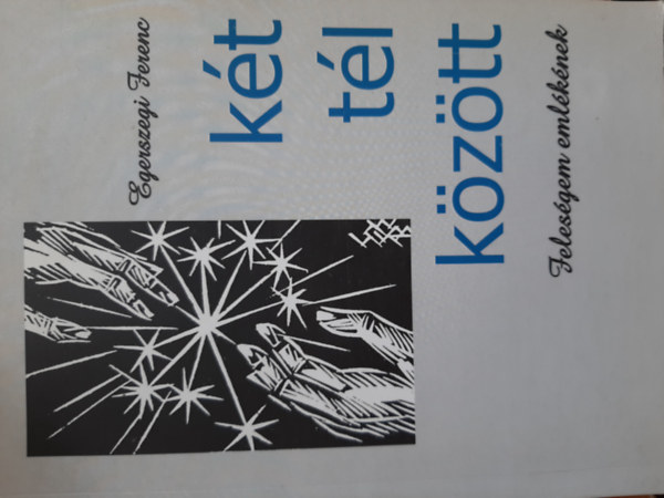 Egerszegi Ferenc - Kt tl kztt - Felesgem emlknek