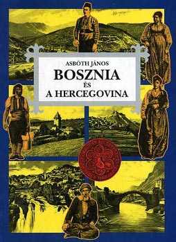 Asbth Jnos - Bosznia s a Hercegovina