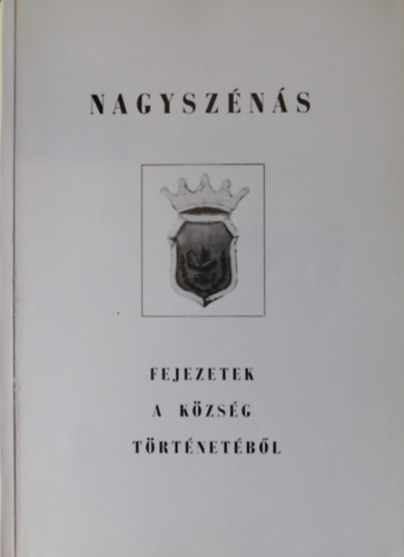 Czegl�di Mih�ly  (szerk.) - Nagysz�n�s - Fejezetek a k�zs�g t�rt�net�b�l 1.