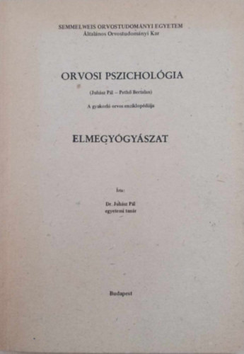 Bertalan Pethő Juhász Pál - Orvosi pszichológia - Elmegyógyászat