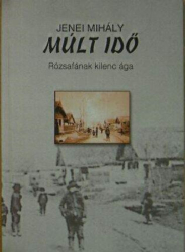 Jenei Mihly - Mlt id- Rzsafnak kilenc ga
