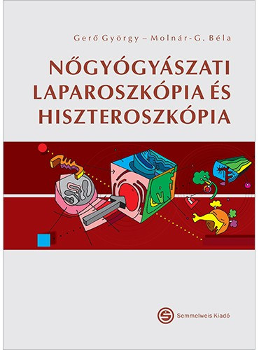 Moln�r G. B�la Ger� Gy�rgy - N�gy�gy�szati laparoszk�pia �s hiszteroszk�pia