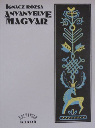 Ign�cz R�zsa - Anyanyelve magyar