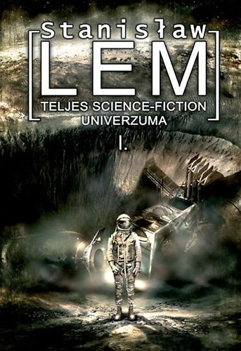 Stanislaw Lem - Stanislaw Lem teljes Science-fiction Univerzuma I.