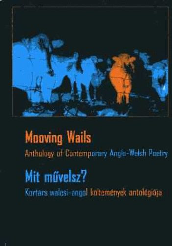 Kov�cs Kinga - Tracikievicz Zs�fia  (szerk.) - Mooving Wails - Mit m�velsz?