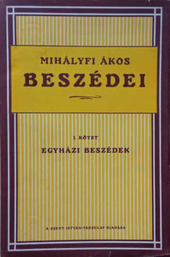 Mih�lyfi �kos - Mih�lyfi �kos besz�dei I. Egyh�zi besz�dek