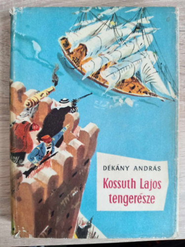 Rónaszegi Miklós Dékány András (szerk.), Szecskó Tamás (ill.) - Kossuth Lajos tengerésze - kalandos regény Szecskó Tamás rajzaival (A Monostory Balázs-sorozat 1. - Első kiadás!)