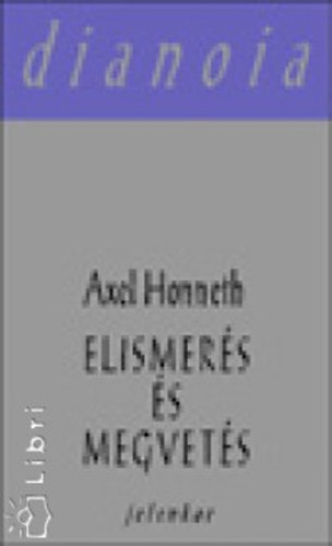 Axel Honneth - Elismers s megvets