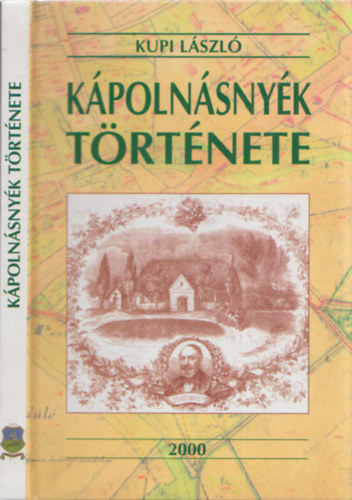 Kupi László - Kápolnásnyék története (számozott, dedikált)