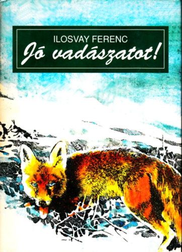 Ilosvay Ferenc - Jó vadászatot!