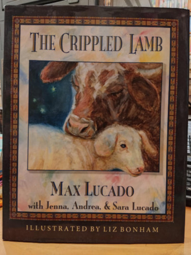 Liz Bonham  Max Lucado (illus.) - The Crippled Lamb: A Christmas Story about Finding Your Purpose