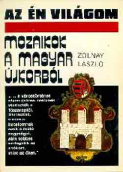 Zolnay L�szl� - Mozaikok a magyar �jkorb�l