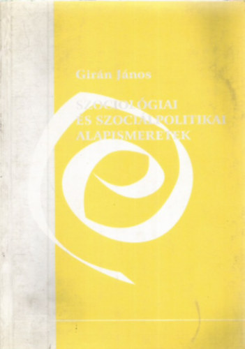Girn Jnos - Szociolgiai s szocilpolitikai alapismeretek