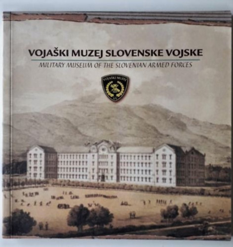 Voja�ki Muzej Slovenske Vojske - Military Museum of the Slovenian Armed Forces