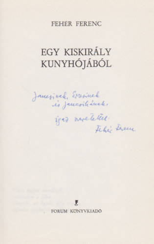 Fehér Ferenc - Egy kiskirály kunyhójából (Dedikált)