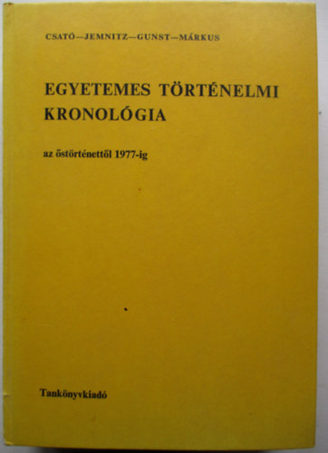 Csat-Jemnitz-Gunst-Mrkus - Egyetemes trtnelmi kronolgia (az strtnettl 1977-ig)